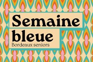 Le Village participe à la Semaine Bleue Bordeaux Seniors !